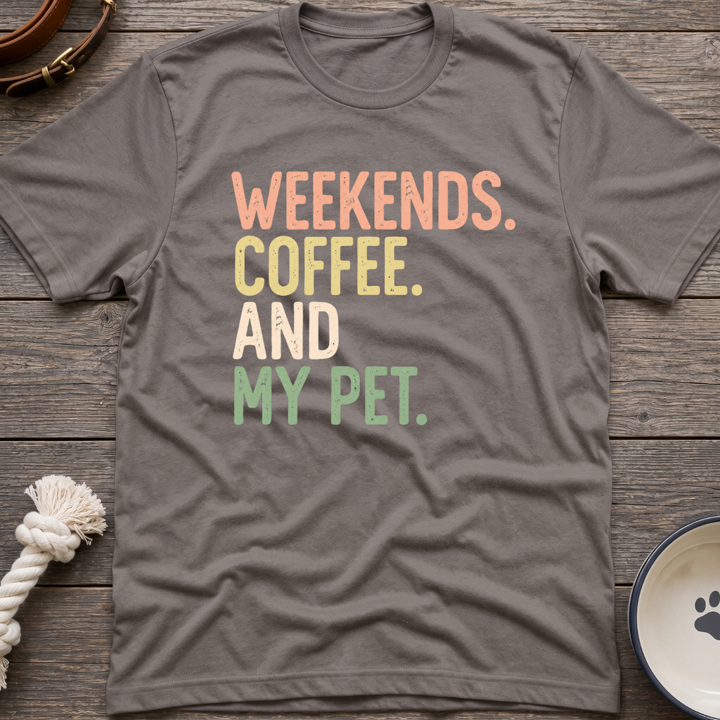 Weekends Coffee Pets T-Shirt