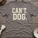 Cant. Dog. T-Shirt