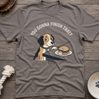 You Gonna Finish That? T-Shirt