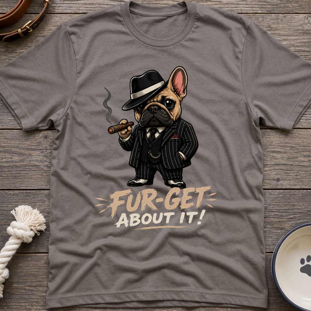 Fur-get About It T-Shirt