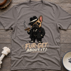 Fur-get About It T-Shirt