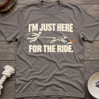 Here For The Ride T-Shirt