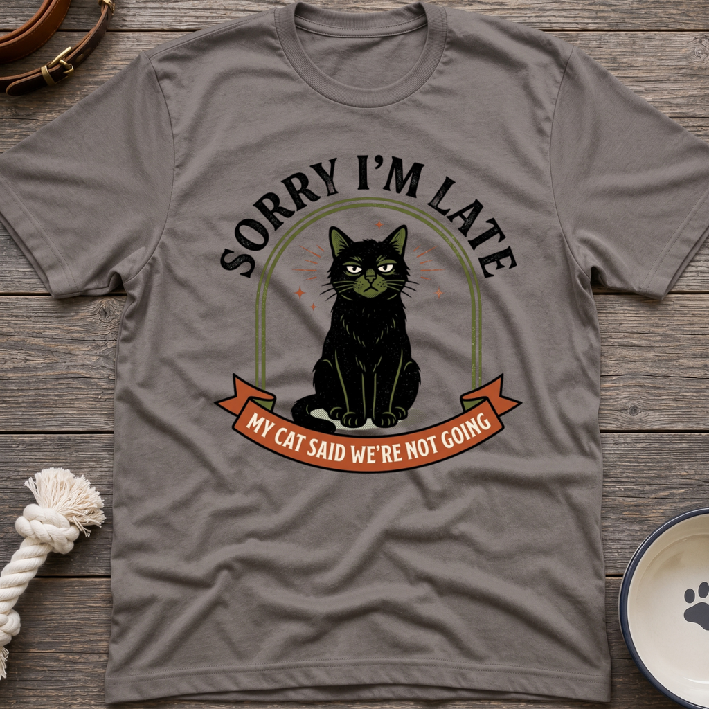 Sorry I'm Late T-Shirt