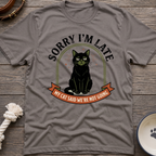 Sorry I'm Late T-Shirt