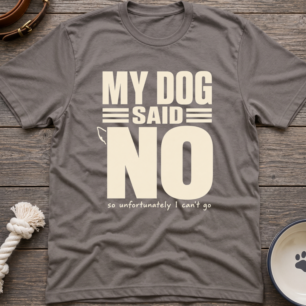 Dog Said No T-Shirt