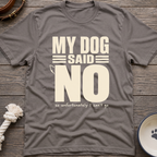 Dog Said No T-Shirt