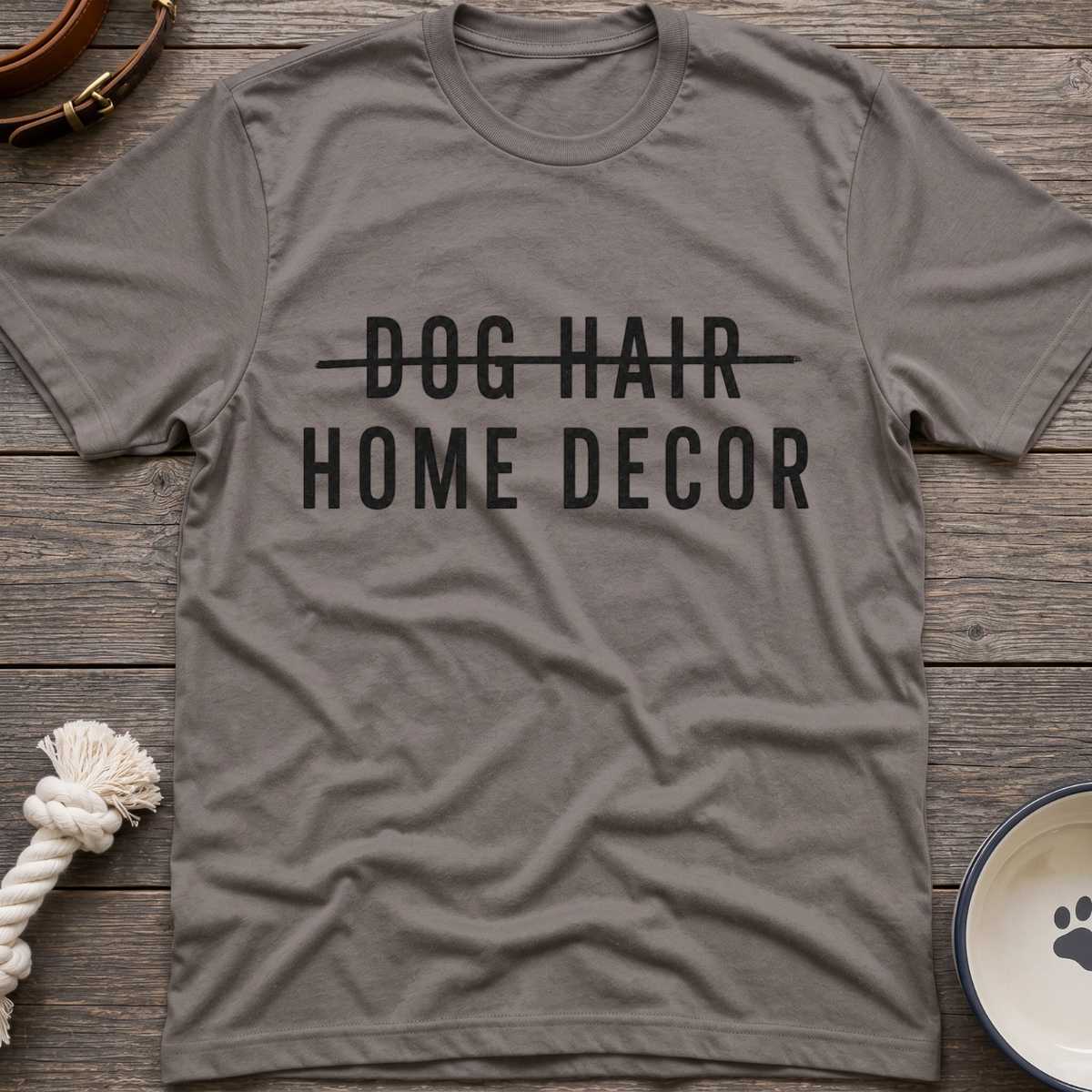 Dog Hair Home Decor T-Shirt