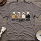 Every Single Time T-Shirt
