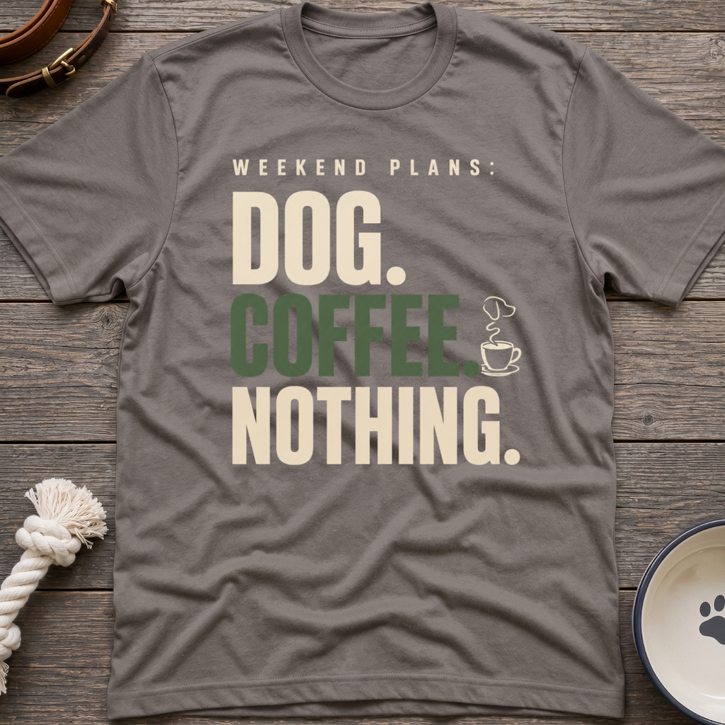 Dog.Coffee.Nothing T-Shirt