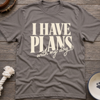 I Have Plans T-Shirt