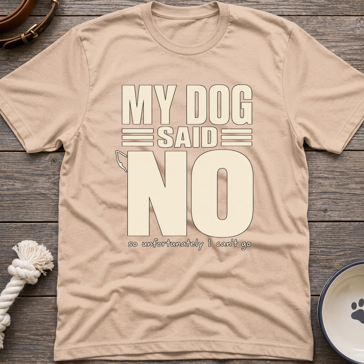 Dog Said No T-Shirt