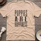 Puppies Are Happiness T-Shirt