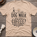 Walk Before Coffee? T-Shirt