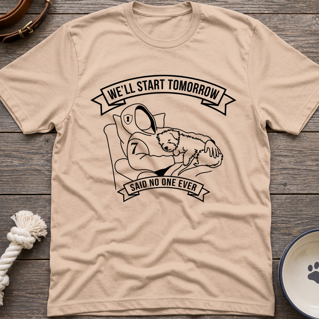 We'll Start Tomorrow T-Shirt