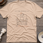 Pay The Bills T-Shirt