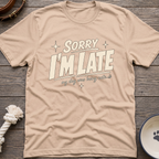 I'm Late T-Shirt