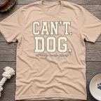 Cant. Dog. T-Shirt