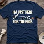 Here For The Ride T-Shirt