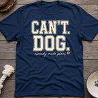 Cant. Dog. T-Shirt