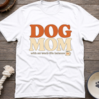 Dog Mom! T-Shirt
