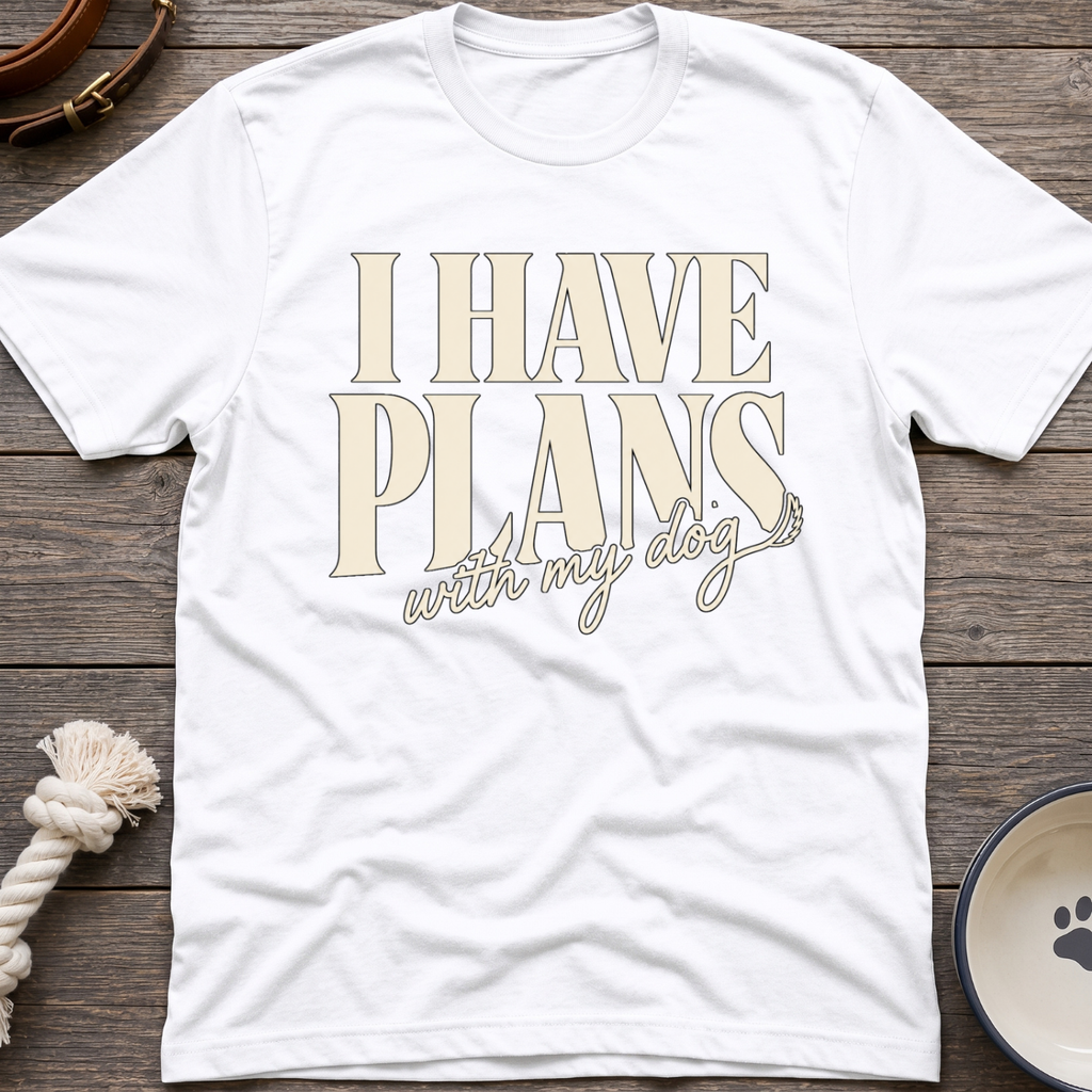 I Have Plans T-Shirt