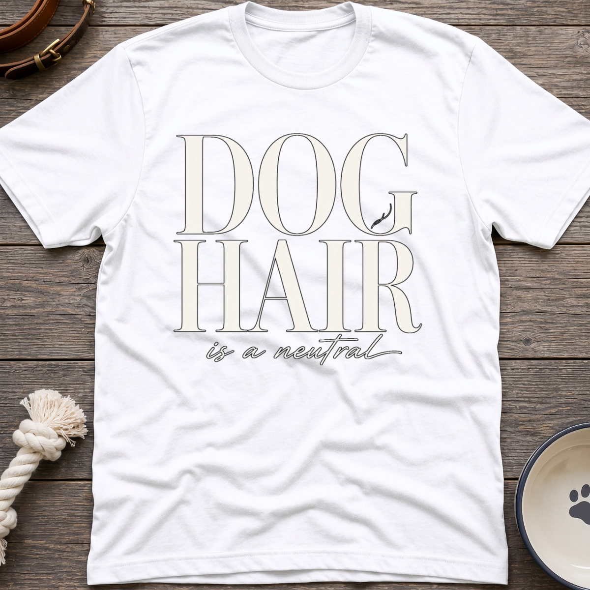 Dog Hair Is Neutral T-Shirt