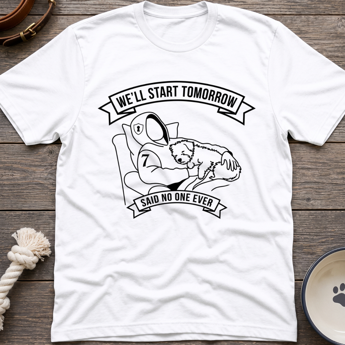We'll Start Tomorrow T-Shirt