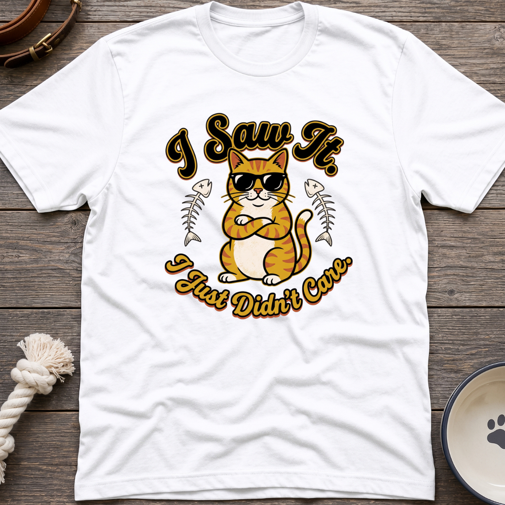 Saw It Didnt Care T-Shirt