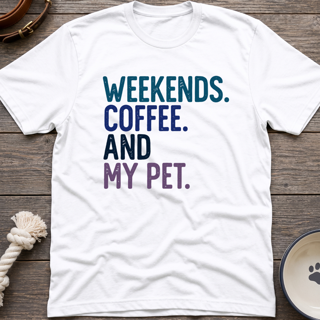 Weekends Coffee Pets T-Shirt