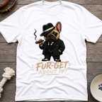 Fur-get About It T-Shirt