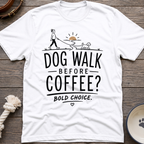 Walk Before Coffee? T-Shirt