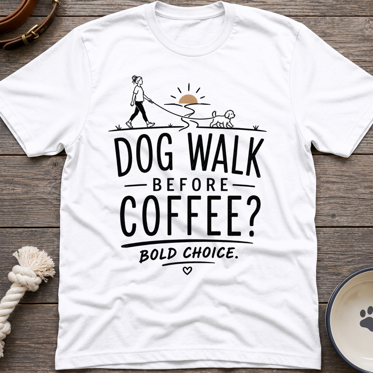 Walk Before Coffee? T-Shirt
