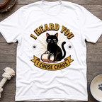 Heard You Didnt Care T-Shirt