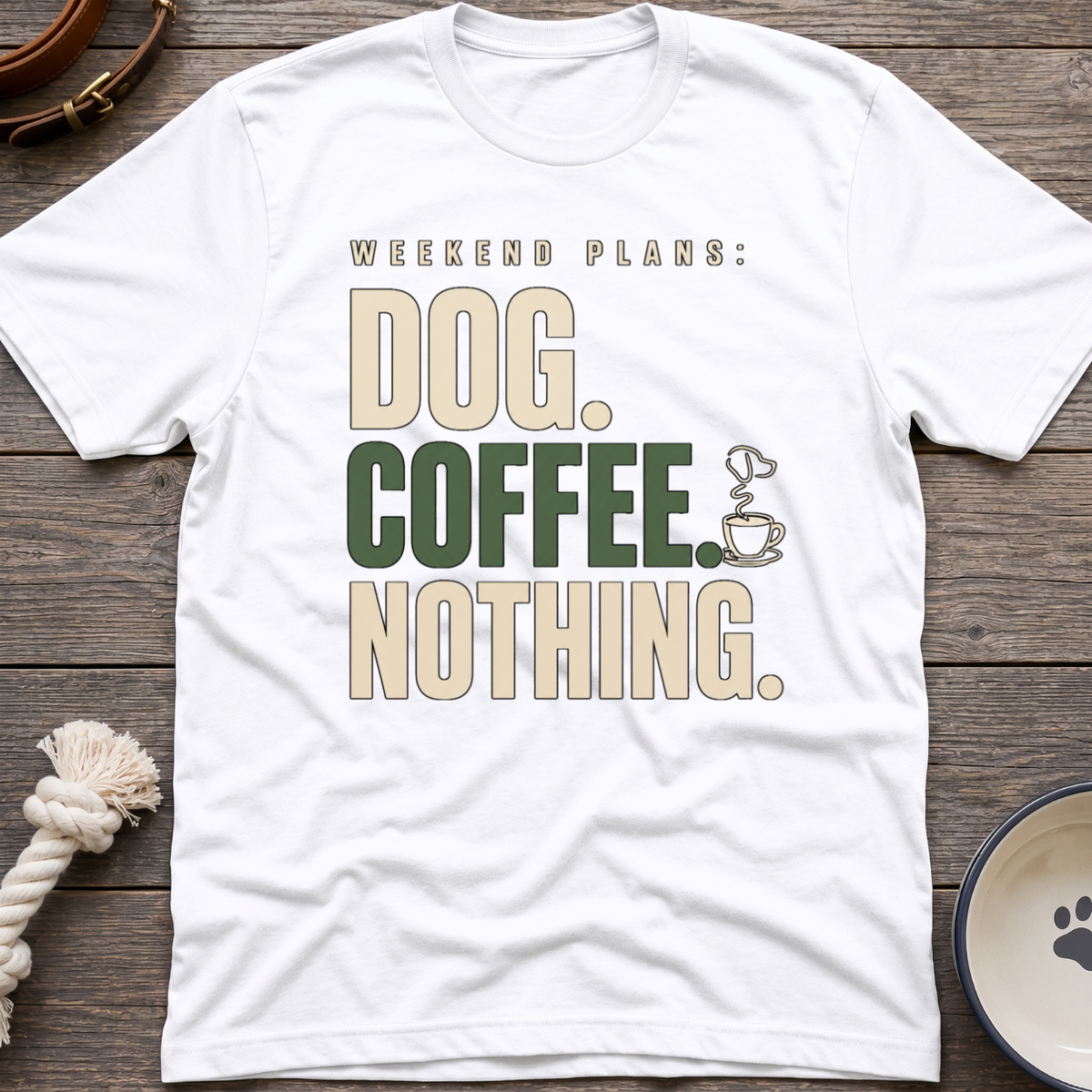 Dog.Coffee.Nothing T-Shirt